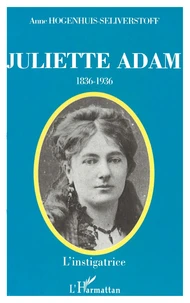 Juliette Adam : L'Instigatrice