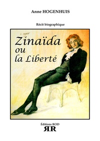 Anne Hogenhuis - Zinaïda ou la liberté.
