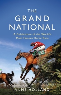 Anne Holland - The Grand National - A Celebration of the World's Most Famous Horse Race.