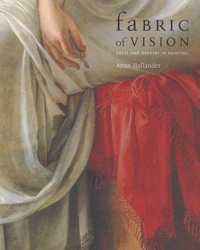 Anne Hollander - Fabric Of Vision. Dress And Drapery In Painting.