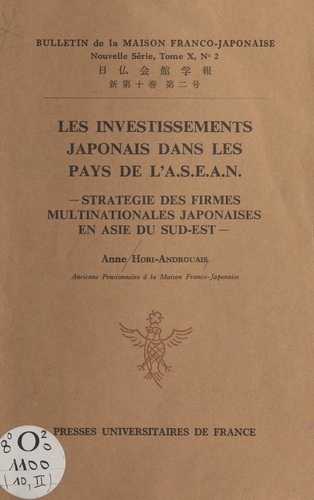 Les investissements japonais dans les pays de l'ASEAN. Stratégie des firmes multinationales japonaises en Asie du Sud-Est