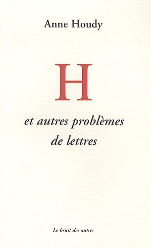 Anne Houdy - H et autres problèmes de lettres.