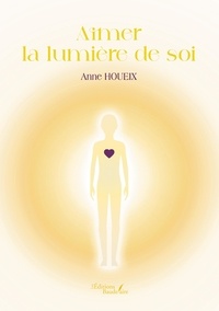 Anne Houeix - Aimer la lumière de soi.