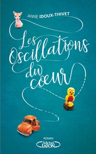Nouveau téléchargement d'ebook Les oscillations du coeur par Anne Idoux-Thivet in French RTF