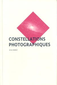 Anne Immelé - Constellations photographiques.