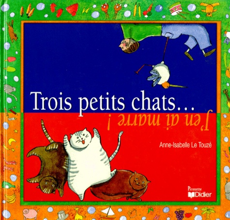 Anne-Isabelle Le Touzé - Trois petits chats. J'en ai marre !.