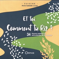 Et toi comment tu riz ? - 34 façons inédites et succulentes de la cuisiner.pdf