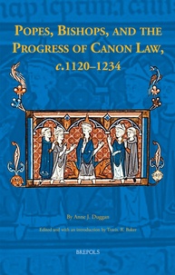 Anne J. Duggan et Travis R. Baker - Popes, Bishops, and the Progress of Canon Law, c.1120–1234.