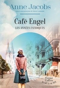 Anne Jacobs - Café Engel, Les années fatidiques - Par l'autrice du best-seller La Villa aux étoffes.