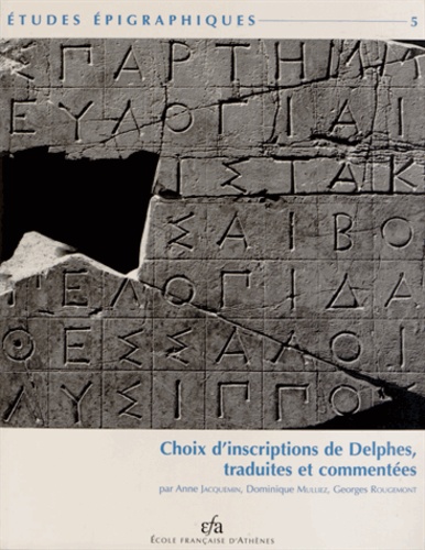 Anne Jacquemin et Dominique Mulliez - Choix d'inscriptions de Delphes, traduites et commentées.