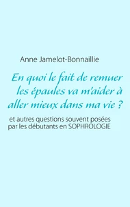 En quoi le fait de remuer les épaules va m'aider à aller mieux dans ma vie ?