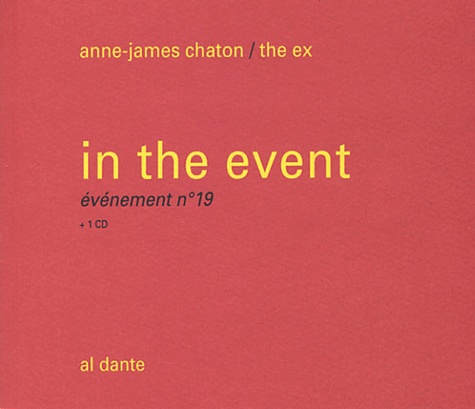 Anne-James Chaton et  The ex - In the Event - Evénement N° 19. 1 CD audio