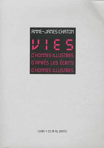 Anne-James Chaton - Vies d'hommes illustres d'après les écrits d'hommes illustres. 1 CD audio