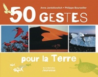 Anne Jankéliowitch et Philippe Bourseiller - 50 gestes pour la Terre.