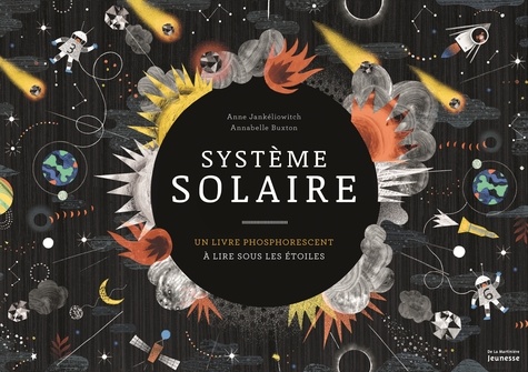 Anne Jankéliowitch et Annabelle Buxton - Système solaire - Un livre phosphorescent à lire sous les étoiles.