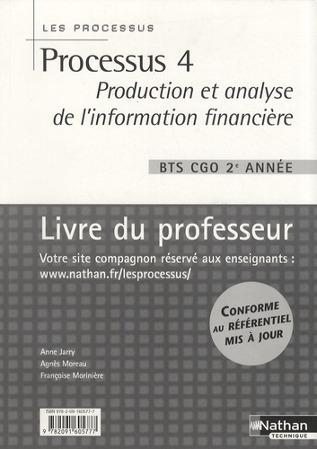 Anne Jarry et Agnès Moreau - Processus 4 Production et analyse de l'information financière BTS CGO 2e année - Livre du professeur.