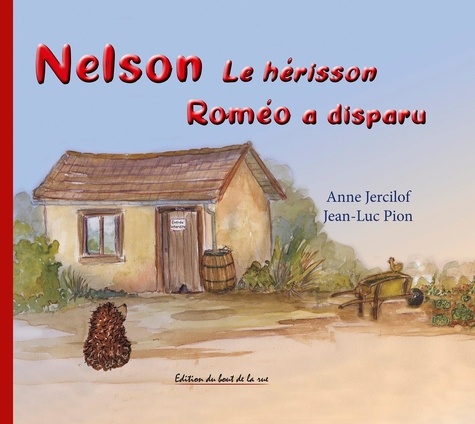 Anne Jercilof et Jean luc Pion - Nelson le hérisson, Roméo a disparu.