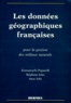 Anne Jolly et Emmanuelle Paganelli - Les Donnees Geographiques Francaises. Pour La Gestion Des Milieux Naturels.