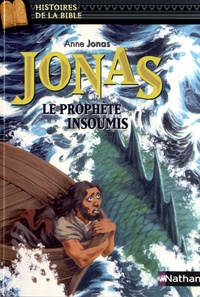 Anne Jonas - Jonas le prophète insoumis.