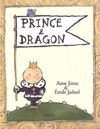 Anne Jonas et Emile Jadoul - Prince et Dragon.