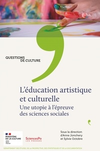 Anne Jonchery et Sylvie Octobre - L'éducation artistique et culturelle - Une utopie à l'épreuve des sciences sociales.