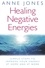 Healing Negative Energies. Simple steps to improve your energy at home and at work