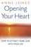 Opening Your Heart. How to attract more love into your life