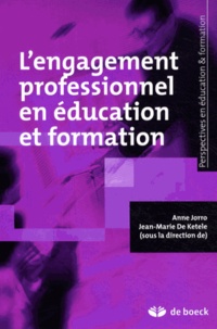 Anne Jorro et Jean-Marie De Ketele - L'engagement professionnel en éducation et formation.