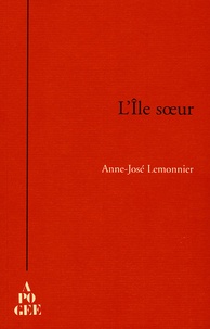 Anne-José Lemonnier - L'île soeur.