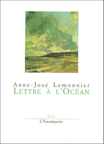 Anne-José Lemonnier - Lettre A L'Ocean.