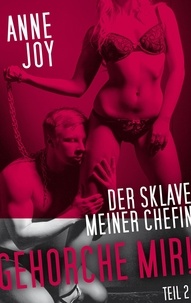 Anne Joy - Der Sklave meiner Chefin - Gehorche mir!.