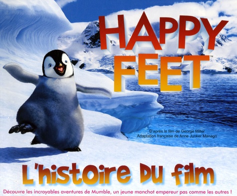 Anne Junker Manago - Happy Feet - L'histoire du film.