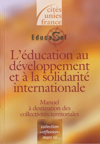 Anne Kaboré et Laurence Rigollet - Léducation au développement et la solidarité internationale - Manuel à destination des collectivités territoriales.