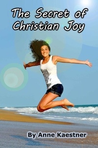  Anne Kaestner - The Secret of Christian Joy.