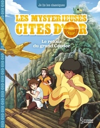 Anne Kalicky - Les mystérieuses Cités d'Or 3 - Le retour du grand Condor.