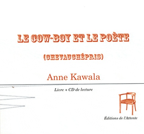 Anne Kawala - Le cow-boy et le poète (chevauchépris) - Partition pour deux interprètes. 1 CD audio