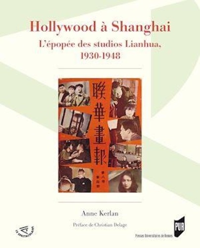 Hollywood à Shanghai. L'épopée des studios Lianhua, 1930-1948