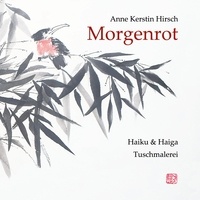 Anne Kerstin Hirsch - Morgenrot - Haiku &amp; Haiga.