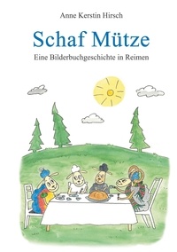 Anne Kerstin Hirsch - Schaf Mütze - Eine Bilderbuchgeschichte in Reimen.