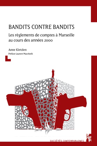 Bandits contre bandits. Les règlements de comptes à Marseille au cours des années 2000