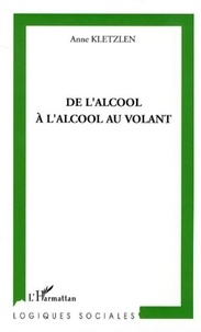 Anne Kletzlen - De l'alcool à l'alcool au volant - La transformation d'un problème public.