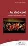 Anne Kolb-Dibko - Au club cool - Comédie musicale en 3 actes.