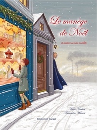Anne Kurian et Amandine Wanert - Le manège de Noël - Et autres contes inédits.