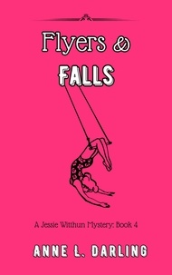  Anne L. Darling - Flyers &amp; Falls: A Jessie Witthun Mystery, Book 4 - Jessie Witthun Mysteries, #4.