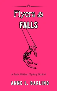 Flyers &amp; Falls: A Jessie Witthun Mystery, Book 4
