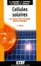 Anne Labouret et Pascal Cumunel - Cellules solaires - Les bases de l'énergie photovoltaïque.