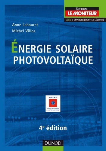 Anne Labouret et Michel Villoz - Energie solaire photovoltaïque - 4ème édition.