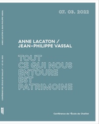 Anne Lacaton et Jean-Philippe Vassal - Tout ce qui nous entoure est patrimoine.