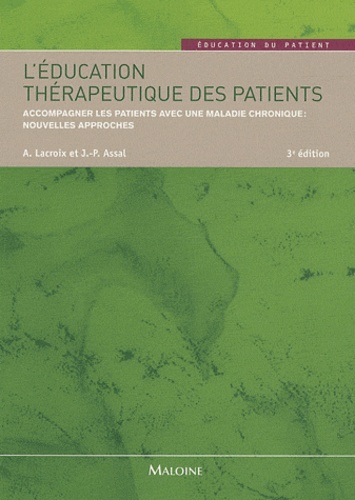 Anne Lacroix et Jean-Philippe Assal - L'éducation thérapeutique des patients - Accompagner les patients avec une maladie chronique : nouvelles approches.