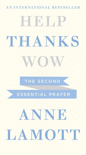 Help, Thanks, Wow. The Second Essential Prayer